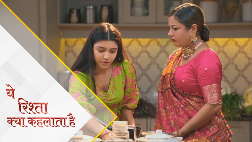 Yeh Rishta Kya Kehlata Hai | 13th Oct Written Update Hindi । For the first time, Myra will cook food for the family,
