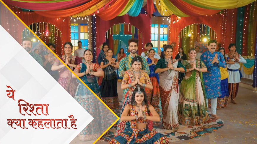 Yeh Rishta Kya Kehlata Hai | 22th Oct Written Update Hindi । All the Podar family members will play Garba with Myra.